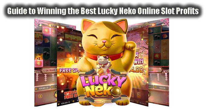 Slot Online Terbaik: Kenali Fitur-Fitur Unggulan Lucky Neko